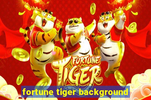 fortune tiger background